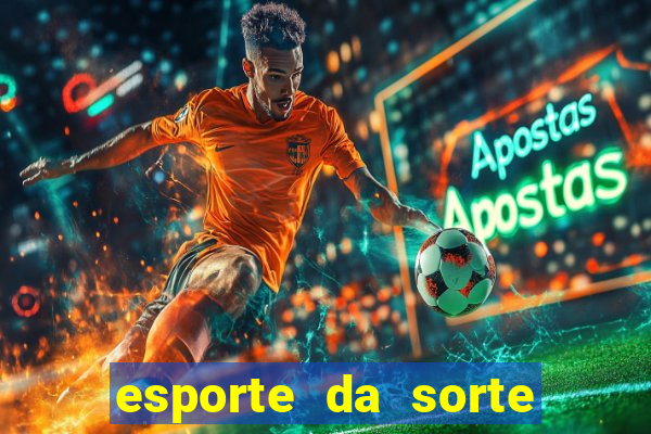 esporte da sorte deposito minimo